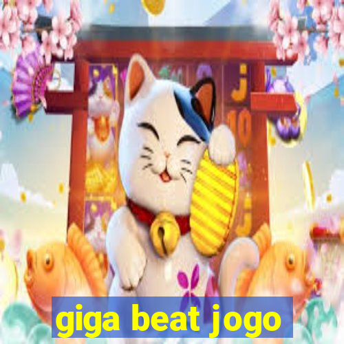 giga beat jogo